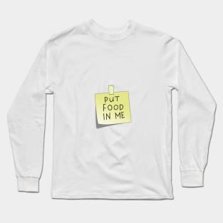 Put Food In Me Long Sleeve T-Shirt